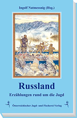 Stock image for Russland: Erzhlungen Rund Um Die Jagd - Vom Zarenreich Bis Zur Gegenwart for sale by Revaluation Books