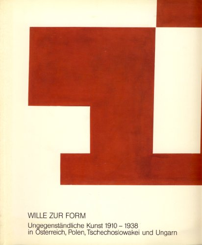 Beispielbild fr Wille zur Form: Ungegenstndliche Kunst 1910-1938 in sterreich, Polen, Tschechoslowakei und Ungarn zum Verkauf von Buchmarie
