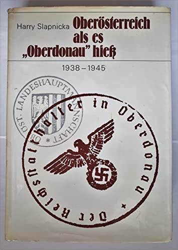 Beispielbild fr Obersterreich, als es 'Oberdonau' hiess 1938 - 1945 zum Verkauf von medimops