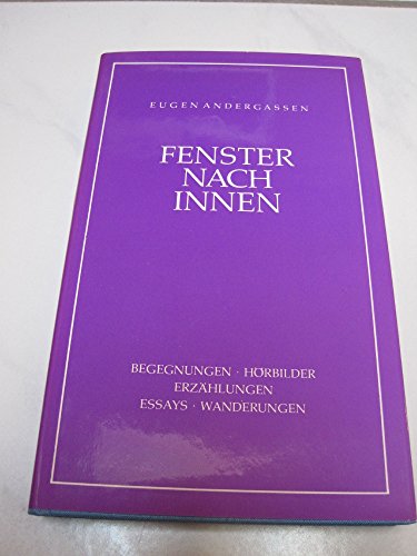 Beispielbild fr Fenster nach innen : Begegnungen, Hrbilder, Erzhlungen, Essays, Wanderungen. Eugen Andergassen zum Verkauf von Buchhandlung Neues Leben