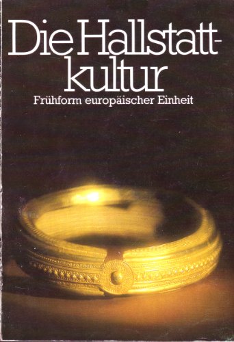 9783852142784: Die Hallstattkultur: Frühform europäischer Einheit : internationale Ausstellung des Landes Oberösterreich, 25. April bis 26. Oktober 1980, Schloss Lamberg, Steyr (German Edition)