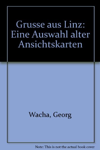 GruÌˆsse aus Linz: Eine Auswahl alter Ansichtskarten (German Edition) (9783852142876) by Wacha, Georg