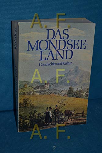 9783852143064: Das Mondseeland: Geschichte und Kultur : Ausstellung des Landes Oberösterreich, 8. Mai bis 26. Oktober 1981 : Kirche und ehemaliges Stift Mondsee (Heimatmuseum Mondsee) (German Edition)