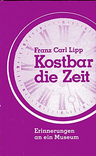 9783852143941: Kostbar die Zeit. Erinnerung an ein Museum