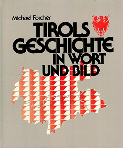 Tirols Geschichte in Wort und Bild - Michael Forcher