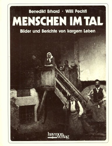 9783852180151: Menschen im Tal: Bilder und Berichte von kargem Leben : zur Alltagsgeschichte des Pitztales, 1890-1950 (German Edition)