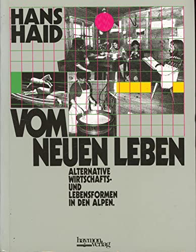 Beispielbild fr Vom neuen Leben. Alternative Wirtschafts- und Lebensformen in den Alpen zum Verkauf von Versandantiquariat Felix Mcke