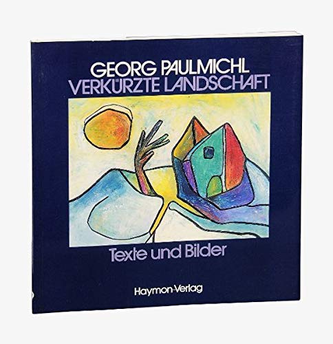 Verkürzte Landschaft. Texte und Bilder. - Paulmichl, Georg