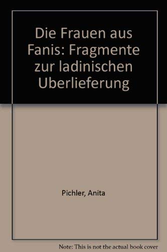 9783852181165: Die Frauen aus Fanis. Fragmente zur ladinischen berlieferung