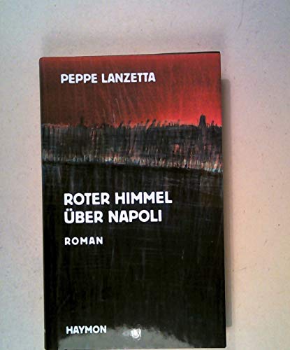 Beispielbild fr Roter Himmel ber Napoli. Roman. Aus dem Italienischen von Kurt Lanthaler. zum Verkauf von Antiquariat Lesekauz Barbara Woeste M.A.