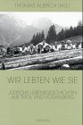 9783852182926: Wir lebten wie sie. Jdische Lebensgeschichten aus Tirol und Vorarlberg