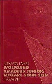 Beispielbild fr Wolfgang Amadeus junior: Mozart Sohn sein zum Verkauf von medimops