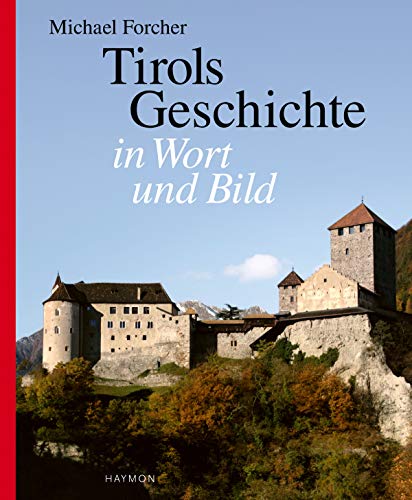 Tirols Geschichte in Wort und Bild - Michael Forcher