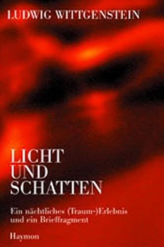 9783852184630: Ludwig Wittgenstein - Licht und Schatten. Ein nchtliches (Traum-) Erlebnis und ein Brief-Fragment