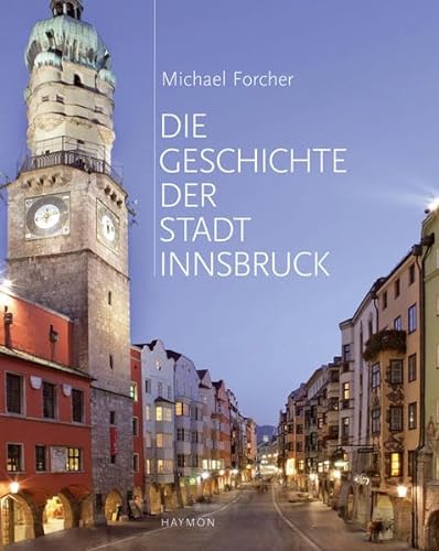 Die Geschichte der Stadt Innsbruck.