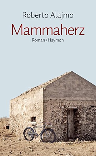 Mammaherz. Roman. Aus dem Italienischen von Kurt Lanthaler - Alajmo, Roberto