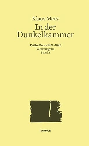 In der Dunkelkammer. Frühe Prosa 1971-1982. Werkausgabe Band 2 (Werkausgabe Klaus Merz) - Markus, Bundi und Merz Klaus