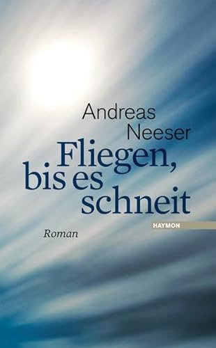 9783852187310: Fliegen, bis es schneit. Roman