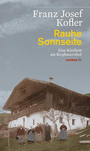 Imagen de archivo de Rauhe Sonnseite: Eine Kindheit am Bergbauernhof a la venta por medimops