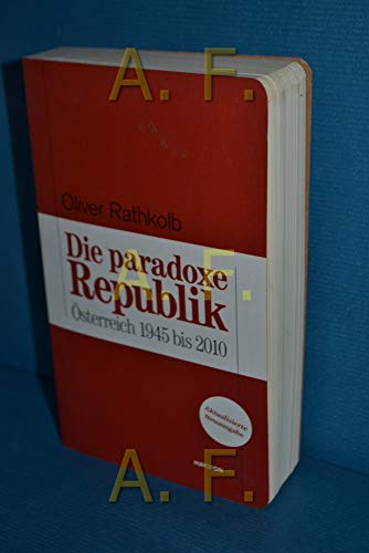 Die Paradoxe Republik: Österreich 1945 Bis 2010 - Rathkolb, Oliver; Rathkolb, Oliver