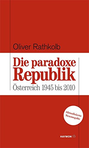 Stock image for Die paradoxe Republik: sterreich 1945 bis 2010 for sale by medimops