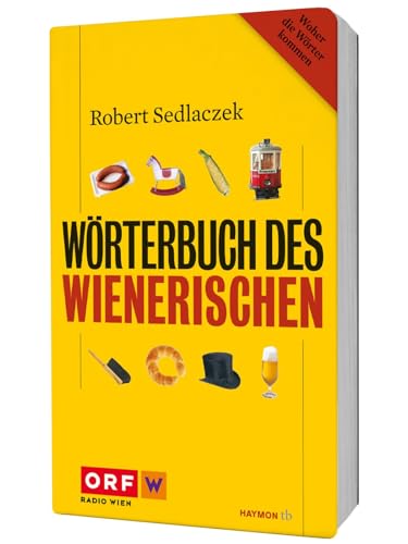 Wörterbuch des Wienerischen : woher die Wörter kommen Robert Sedlaczek. In Zusammenarbeit mit Melita Sedlaczek. [ORF W, Radio Wien] / Haymon-Taschenbuch , 91 - Sedlaczek, Robert