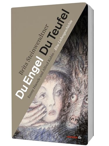 Du Engel Du Teufel : Emmy Haesele und Alfred Kubin - Eine Liebesgeschichte - Brita Steinwendtner