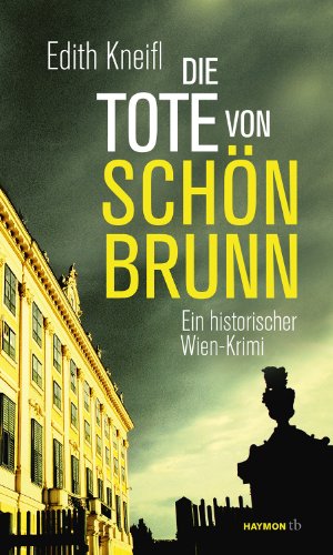 Stock image for Die Tote von Schnbrunn. Ein historischer Wien-Krimi for sale by medimops