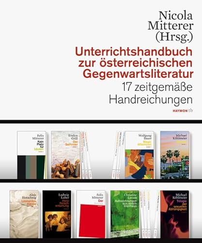 Unterrichtshandbuch zur österreichischen Gegenwartsliteratur. 17 zeitgemäße Handreichungen