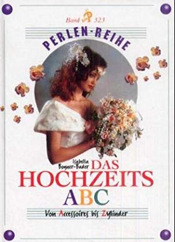 Beispielbild fr Perlen-Reihe, Bd. 323: Das Hochzeits-ABC. Von Accessoires bis Zylinder zum Verkauf von medimops