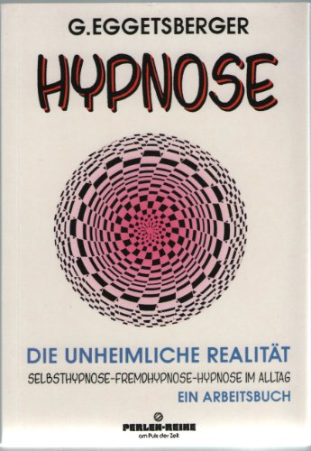 Immagine dell'editore per Hypnose - Die unheimliche Realitt. Selbsthypnose - Fremdhypnose - Hypnose im Alltag. Ein Arbeitsbuch venduto da Buchmarie