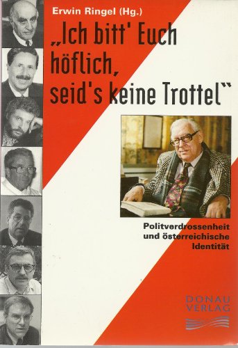 Beispielbild fr Ich bitt' Euch hflich, seid's keine Trottel. Politverdrossenheit und die Identitt zum Verkauf von medimops