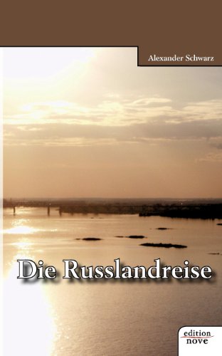 Die Russlandreise (German Edition) (9783852511375) by Schwarz, Alexander