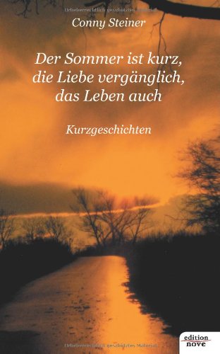 9783852514451: Der Sommer ist kurz, die Liebe vergnglich, das Leben auch