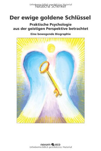 Beispielbild fr Der ewige goldene Schlssel: Praktische Psychologie aus der geistigen Perspektive betrachtet zum Verkauf von medimops