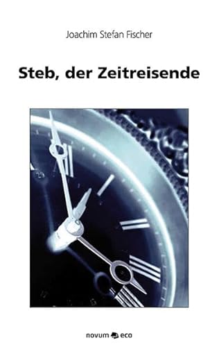 9783852518459: Steb, Der Zeitreisende (German Edition)