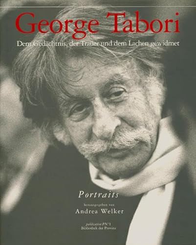 George Tabori. Dem Gedächtnis, der Trauer und dem Lachen gewidmet. Portraits.