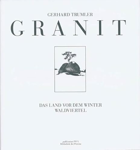 Granit: Das Land vor dem Winter, Waldviertel (German Edition) (9783852520247) by [???]