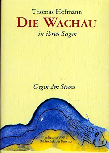 9783852524306: Die Wachau in ihren Sagen: Gegen den Strom (Livre en allemand)