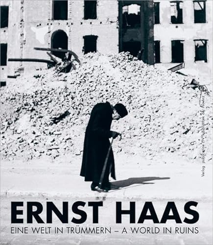 9783852524870: Ernst Haas: Eine Welt in Trummern -- Wien 1945-1948, Ein Fotoessay / Ernst Haas: a World in Ruins -- Vienna 1945-1948, a Photographic Essay