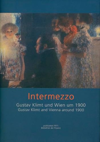 Stock image for Intermezzo, Gustav Klimt and Vienna Around 1900; Gustav Klimt und Vienna Um 1900 for sale by Books from the Past