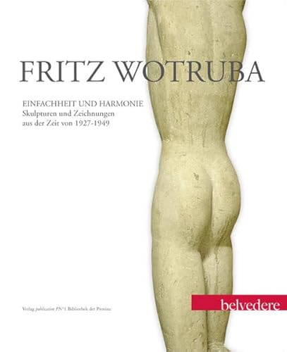9783852528359: FRITZ WOTRUBA: EINFACHKEIT UND HARMONIE -- SKULPTUREN UND ZEICHNUNGEN AUS DER ZEIT VON 1927-1949 (Fritz Wotruba: Simplicity and Harmony -- Sculptures and Drawings from the Period 1927-1949)