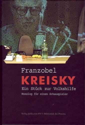 Imagen de archivo de Kreisky - Ein Stck zur Volkshilfe Monolog fr einen Schauspieler a la venta por Blattner