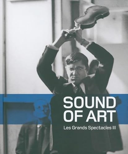 9783852529646: SOUND of ART: MUSIK in DER BILDENDEN KUNST -- LES GRANDS SPECTACLES III (Sound of Art: Music in Visual Art -- Les Grands Spectacles III)