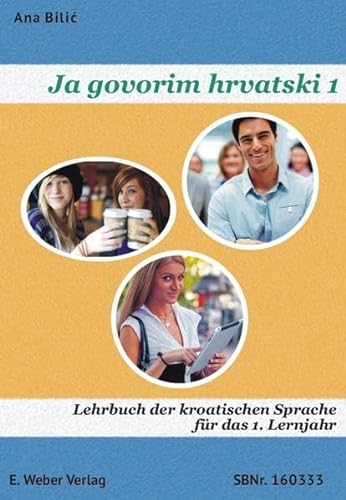 Ja govorim hrvatski 1 - Lehrbuch: Lehrbuch der kroatischen Sprache für Anfänger - Niveau A1 (mit online-Hörtexten)