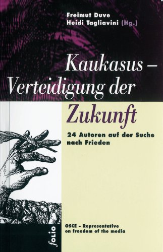 9783852561615: Kaukasus - Verteidigung der Zukunft: 24 Autoren auf der Suche nach Frieden