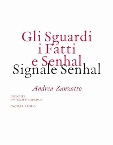 9783852561776: Gli Sguardi i Fatti e Senhal / Signale Senhal: Gedichte Italienisch/Deutsch