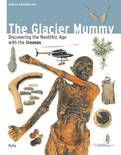 9783852561998: The Glacier Mummy (Discovering the Neolithic Age with the Iceman)