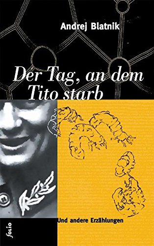 Beispielbild fr Der Tag, an dem Tito starb. Und andere Erzhlungen zum Verkauf von medimops