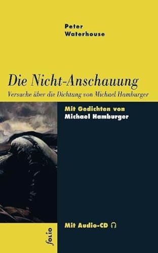 9783852562995: Die Nicht-Anschauung: Versuche ber die Dichtung von Michael Hamburger. Essays. Mit neu bersetzten verstreuten Gedichten Michael Hamburgers